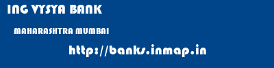 ING VYSYA BANK  MAHARASHTRA MUMBAI    banks information 